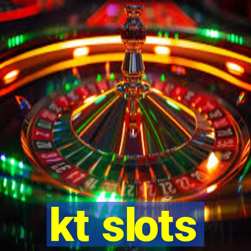 kt slots